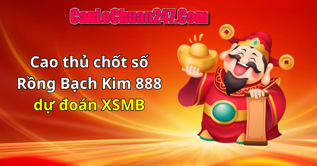  Rồng Bạch Kim 888 ngày 24-10-2024