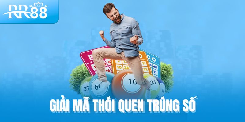 Giải mã về thói quen trúng số